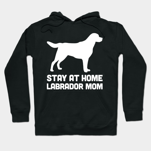 Labrador - Funny Stay At Home Dog Mom Hoodie by MeatMan